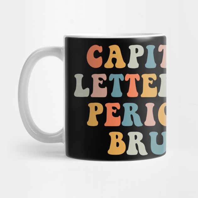 Capital Letters And Periods Bruh Retro Teacher by EnarosaLinda XY